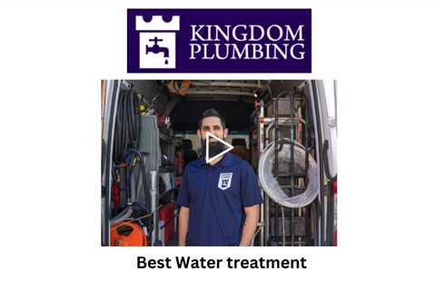 Best Water treatment - Kingdom Plumbing