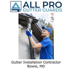 Gutter Installation Contractor Bowie, MD