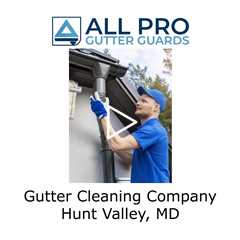 Gutter Cleaning Company Hunt Valley, MD - All Pro Gutter Guards