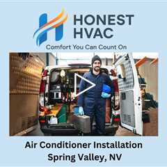 Air Conditioner Installation Spring Valley, NV - Honest HVAC Installation & Repair