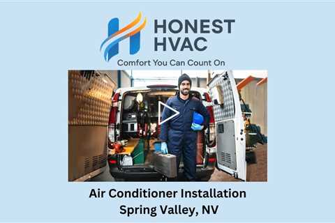 Air Conditioner Installation Spring Valley, NV - Honest HVAC Installation & Repair