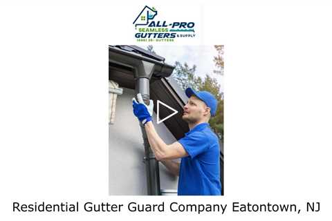 Residential Gutter Guard Company Eatontown, NJ - All Pro Gutter Guards