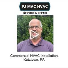 Commercial HVAC Installation Kutztown, PA - PJ MAC HVAC Service & Repair