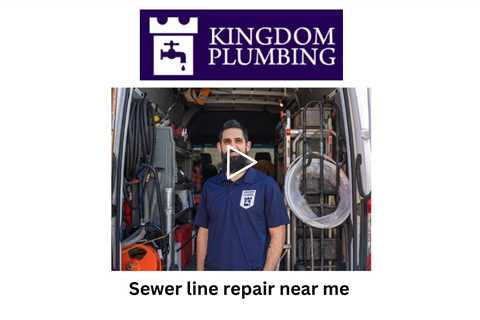 Sewer line repair near me - Kingdom Plumbing