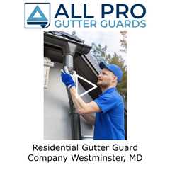 Residential Gutter Guard Company Westminster, MD - All Pro Gutter Guards