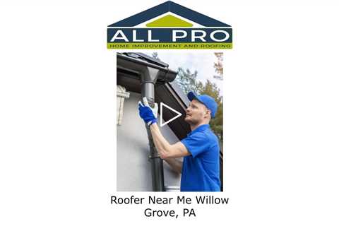 Roofer Near Me Willow Grove, PA - All Pro Home Improvement and Roofing