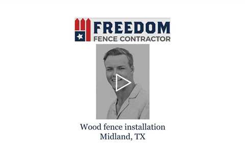 Wood fence installation Midland, TX - Freedom Fence & Services