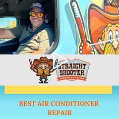 Best Air Conditioner Repair - Straight Shooter Heating & Cooling