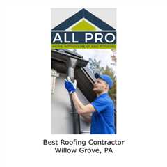 Best Roofing Contractor Willow Grove, PA