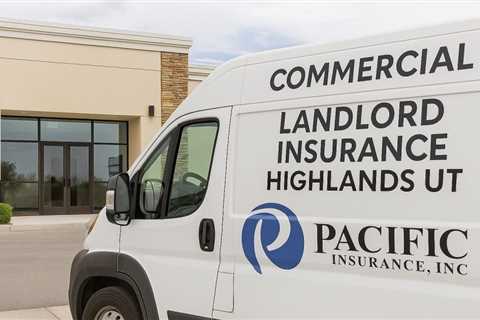 Commercial Landlord Insurance Highlands Utah