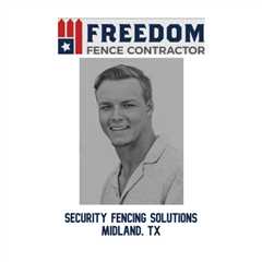 Security Fencing Solutions Midland, TX