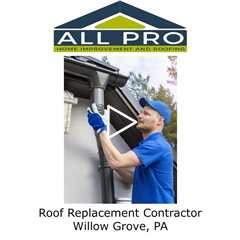 Roof Replacement Contractor Willow Grove, PA - All Pro Home Improvement and Roofing