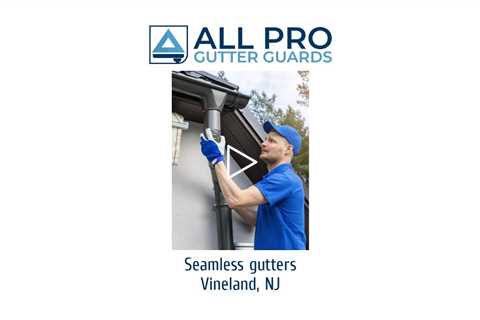 Seamless gutters Vineland, NJ - All Pro Gutter Guards