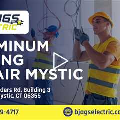 Aluminum wiring repair Mystic - B. Jags Electric - (860) 389-4717