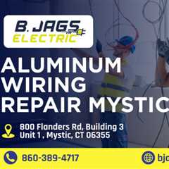 Aluminum wiring repair Mystic by B. Jags Electric