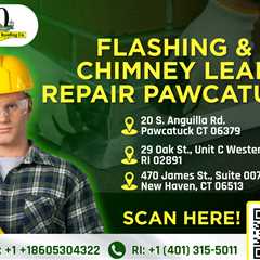 Flashing & chimney leak repair Pawcatuck