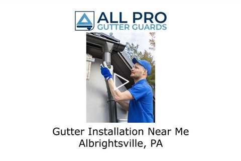 Gutter Installation Near Me Albrightsville, PA - All Pro Gutter Guards