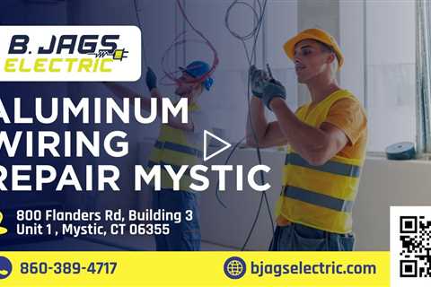 Aluminum wiring repair Mystic - B. Jags Electric - (860) 389-4717