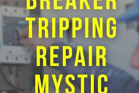 Breaker tripping repair Mystic · Wednesday, Jan 7 📸