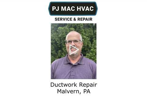 Ductwork Repair Malvern, PA - PJ MAC HVAC Service & Repair