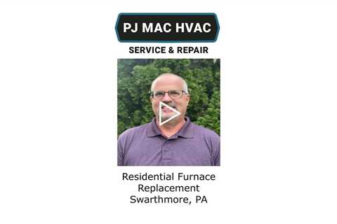 Residential Furnace Replacement Swarthmore, PA - PJ MAC HVAC Air Duct Cleaning