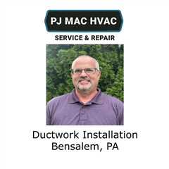 Ductwork Installation Bensalem, PA - PJ MAC HVAC Air Duct Cleaning 