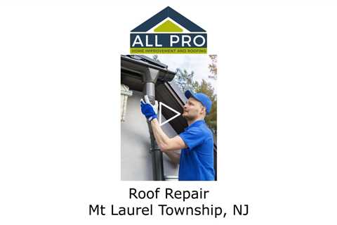 Roof-Repair-Mt-Laurel-Township-NJ-All-Pro-Home-Improvement-and-Roofing