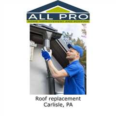 Roof replacement Carlisle, PA