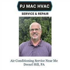 Air Conditioning Service Near Me Drexel Hill, PA - PJ MAC HVAC Air Duct Cleaning 