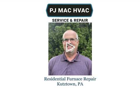 Residential Furnace Repair Kutztown, PA - PJ MAC HVAC Service & Repair
