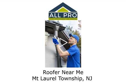Roofer-Near-Me-Mt-Laurel-Township-NJ-All-Pro-Roofing