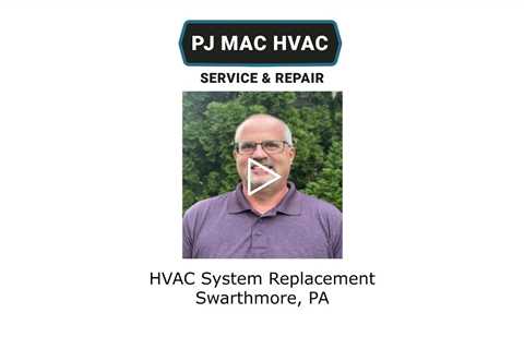 HVAC System Replacement Swarthmore, PA - PJ MAC HVAC Air Duct Cleaning