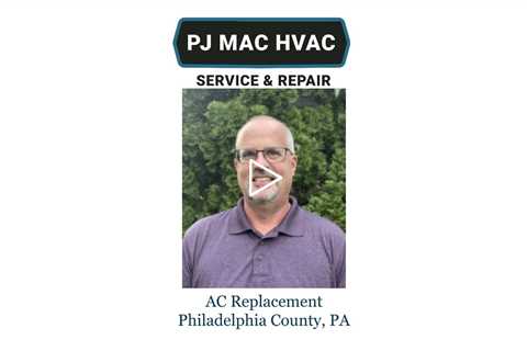 AC Replacement Philadelphia County, PA - PJ MAC Air Duct Cleaning
