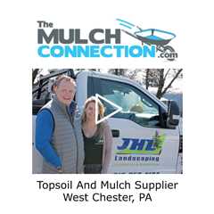 Topsoil And Mulch Supplier West Chester, PA - The Mulch Connection