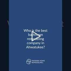 Who is the best bathroom remodeling company in Ahwatukee? | 602-492-8205 Phoenix Home Remodeling