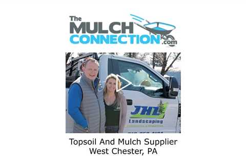 Topsoil And Mulch Supplier West Chester, PA - The Mulch Connection