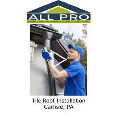 Tile Roof Installation Carlisle, PA - All Pro Roofing Service -Carlisle PA