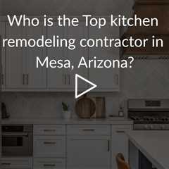 Who is the best kitchen remodeling company in Mesa? | Phoenix Home Remodeling 602-492-8205