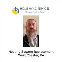 Heating System Replacement West Chester, PA