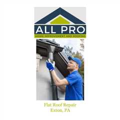 Flat Roof Repair Exton, PA