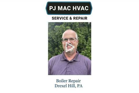 Boiler-Repair-Drexel-Hill-PA-PJ-MAC-HVAC-Service-Repair