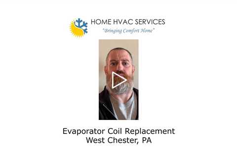Evaporator Coil Replacement West Chester, PA - Home HVAC Services
